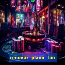 renovar plano tim beta antes do prazo