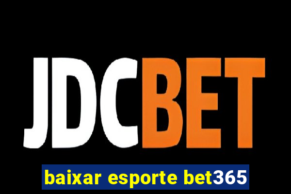 baixar esporte bet365