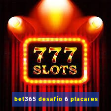 bet365 desafio 6 placares