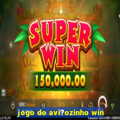 jogo do avi?ozinho win