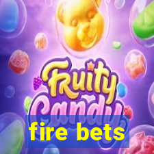 fire bets