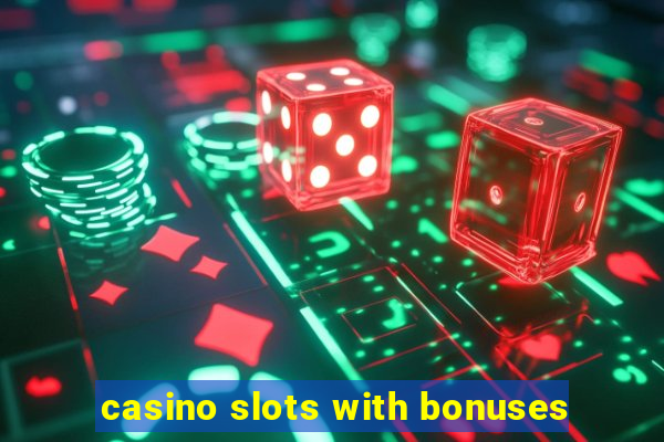 casino slots with bonuses