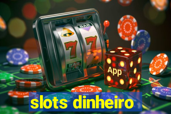 slots dinheiro