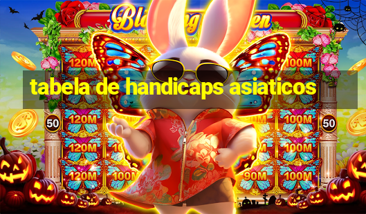 tabela de handicaps asiaticos