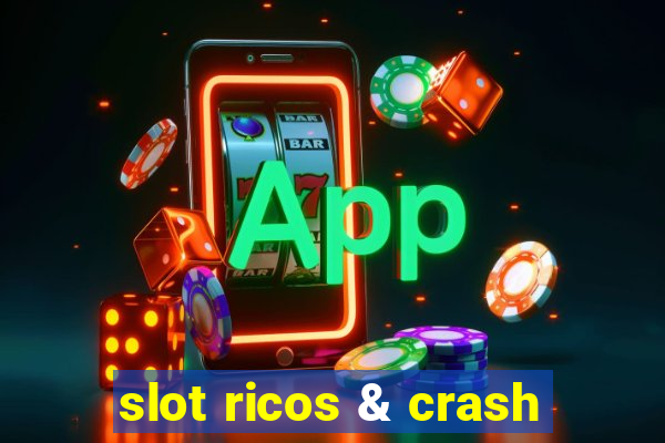 slot ricos & crash