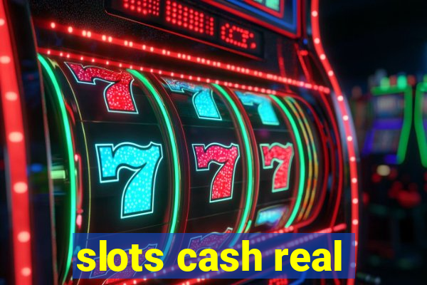 slots cash real