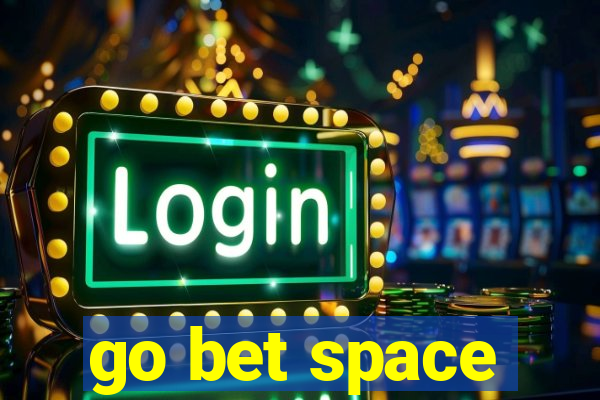 go bet space