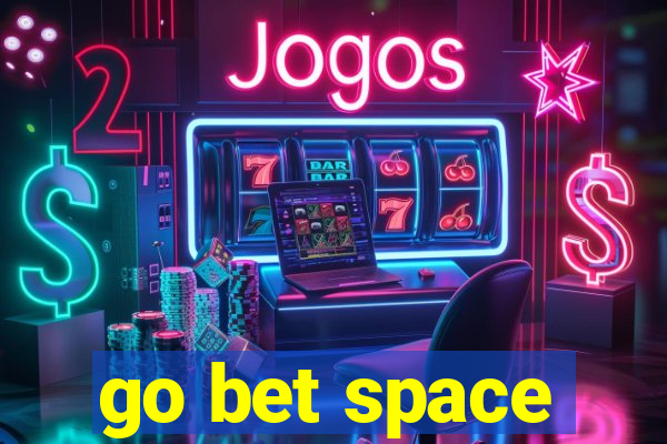 go bet space