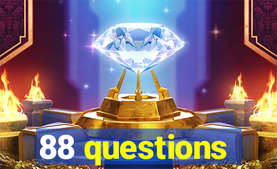 88 questions