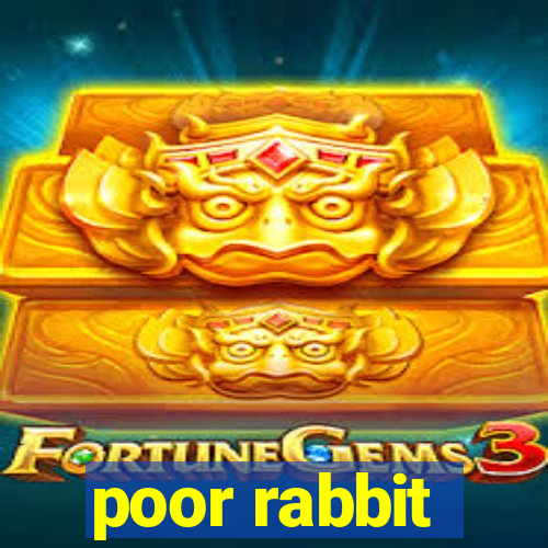 poor rabbit