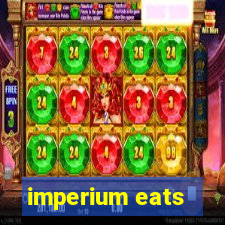 imperium eats