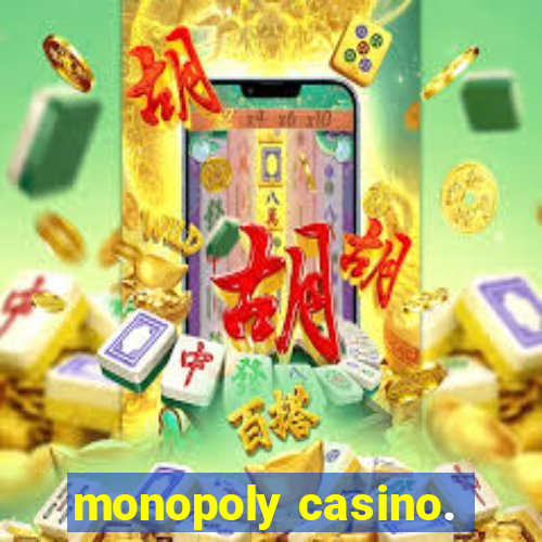 monopoly casino.