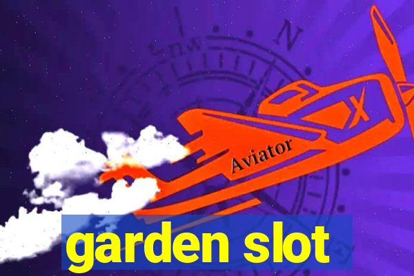 garden slot