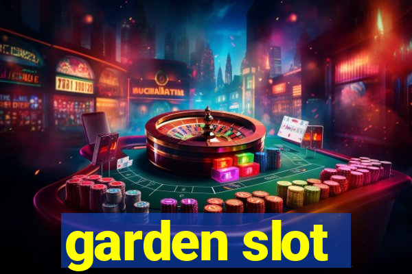 garden slot