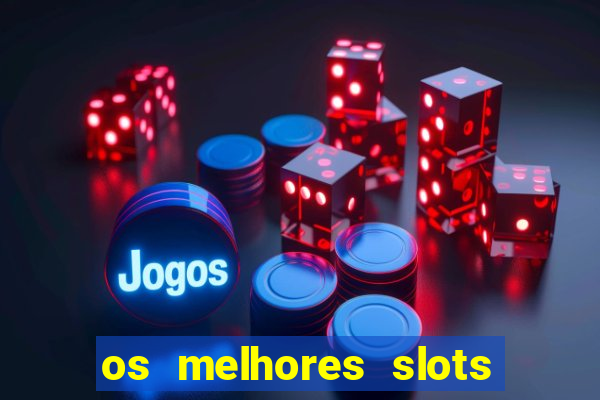 os melhores slots para ganhar dinheiro