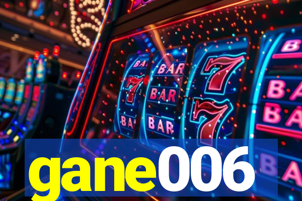 gane006