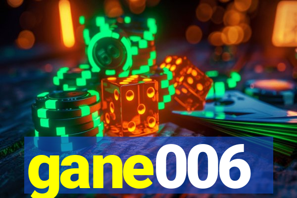 gane006