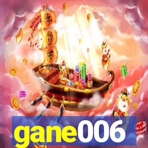 gane006