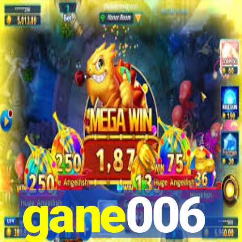 gane006