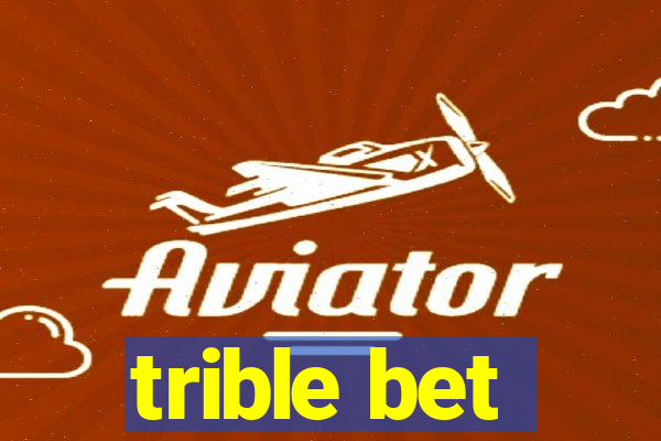 trible bet