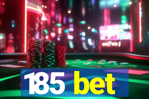 185 bet