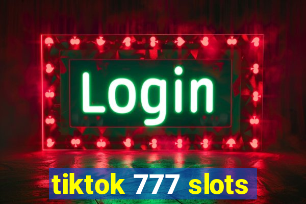 tiktok 777 slots