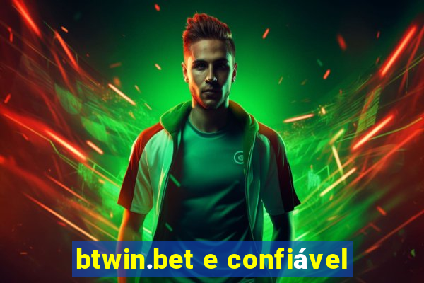 btwin.bet e confiável