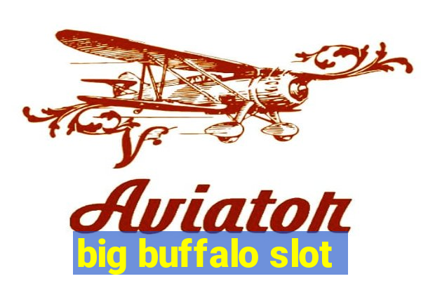 big buffalo slot