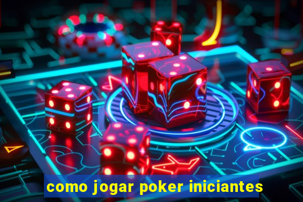 como jogar poker iniciantes