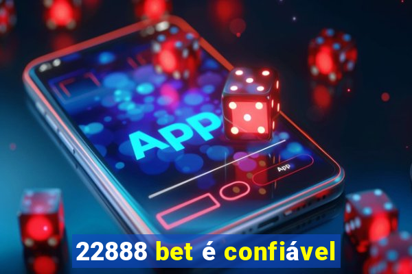 22888 bet é confiável