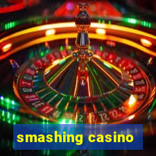 smashing casino