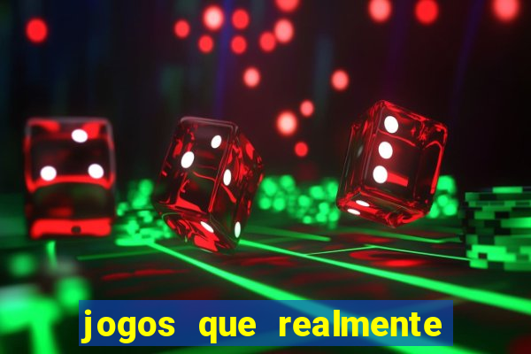 jogos que realmente pagam dinheiro