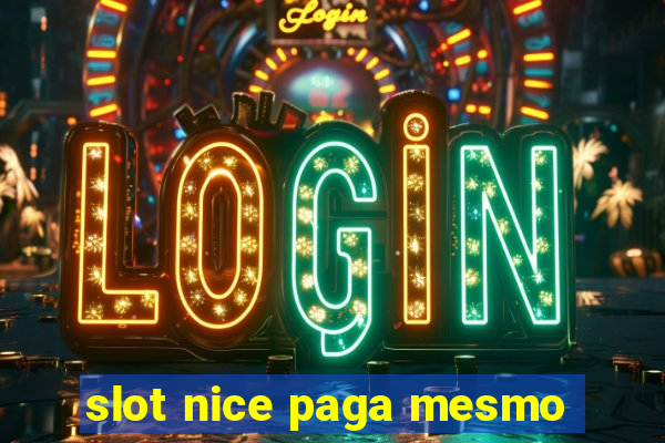 slot nice paga mesmo