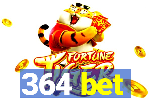 364 bet