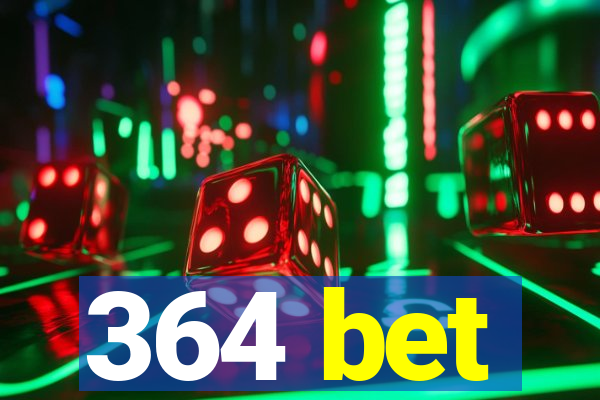 364 bet