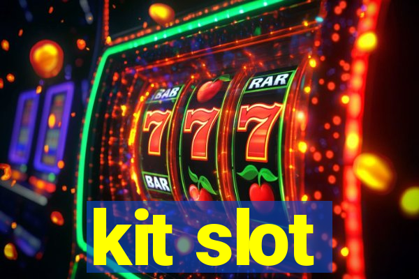 kit slot