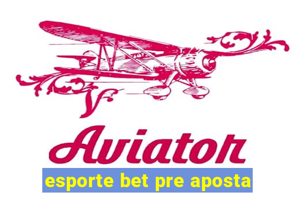 esporte bet pre aposta