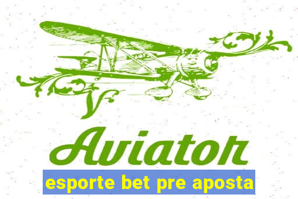 esporte bet pre aposta