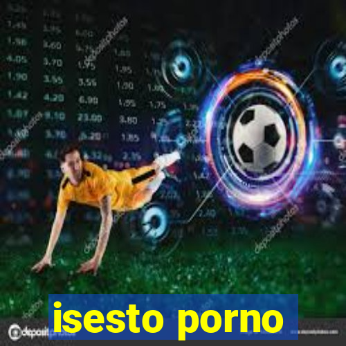 isesto porno