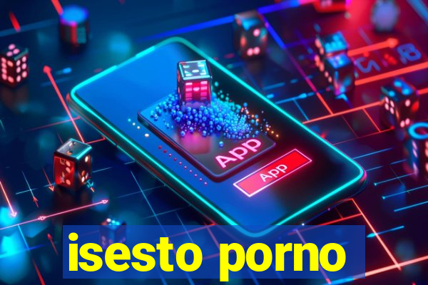 isesto porno