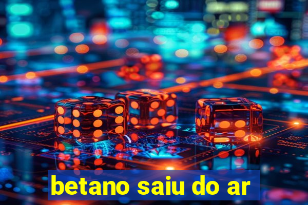 betano saiu do ar