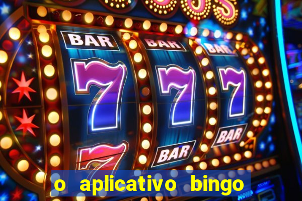 o aplicativo bingo paga mesmo