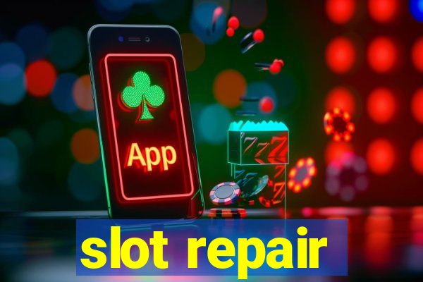 slot repair