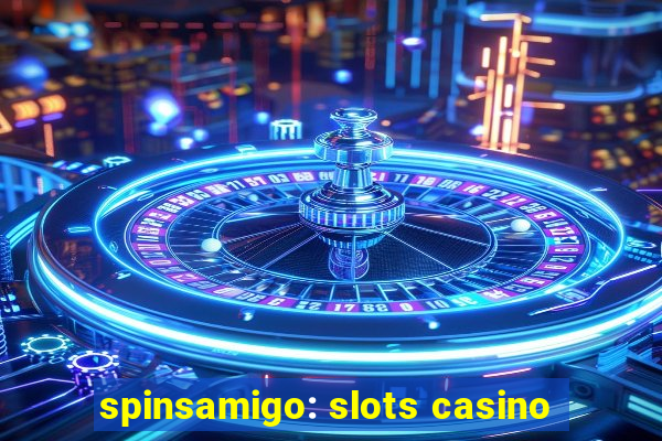 spinsamigo: slots casino