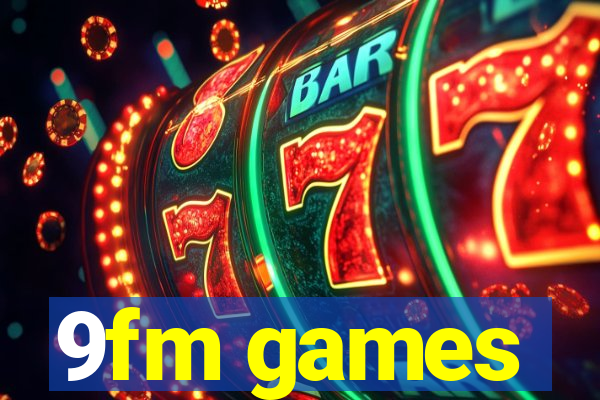 9fm games