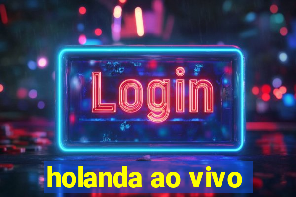 holanda ao vivo