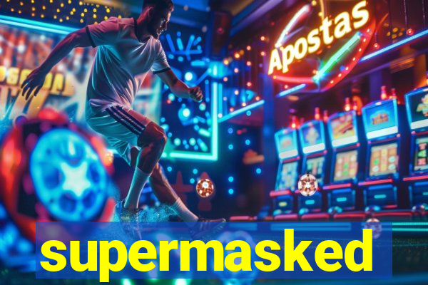 supermasked