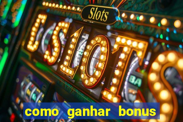 como ganhar bonus na bet