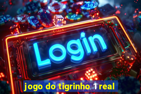 jogo do tigrinho 1 real