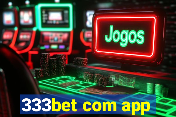 333bet com app